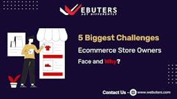 Top 5 Challenges Ecommerce Store Owners Face and Why