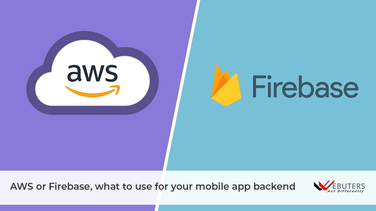 AWS vs Firebase – What To Use For Mobile App Backend?