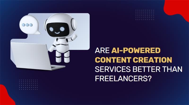 Are AI-Powered Content Creation Services Better Than Freelancers?