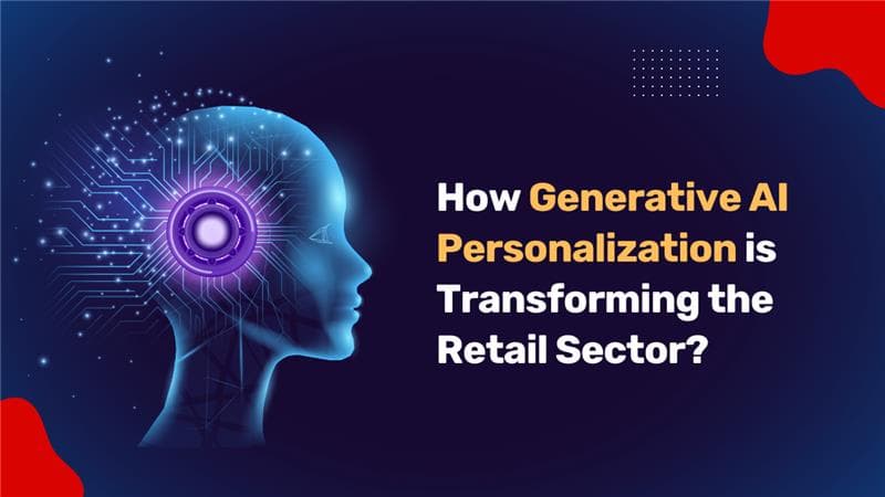 How Generative AI is Powering Personalization in the Retail Sector?